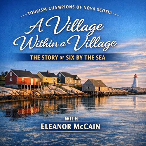 Six by the Sea: Crafting Authentic Nova Scotia Experiences