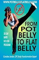 From Pot Belly To Flat Belly: A 28 Day Rapid Fat Loss Program 147935645X Book Cover