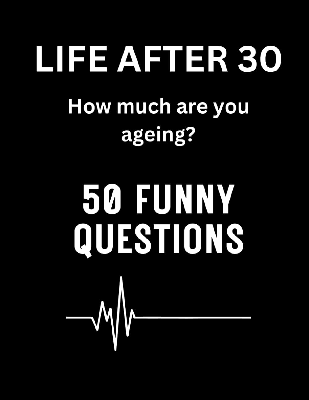 Life After 30: 50 Funny Questions