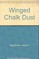 Winged Chalk Dust B000GZCHWS Book Cover