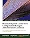 Microsoft System Center 2012 Configuration Manager: Administration Cookbook