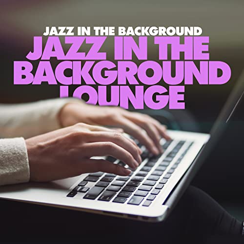 Amazon Music Jazz in the BackgroundのJazz in the Background Lounge