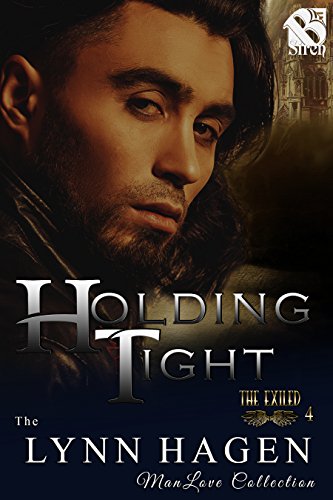 Holding Tight [The Exiled 4] (Siren Publishing The Lynn Hagen ManLove Collection)