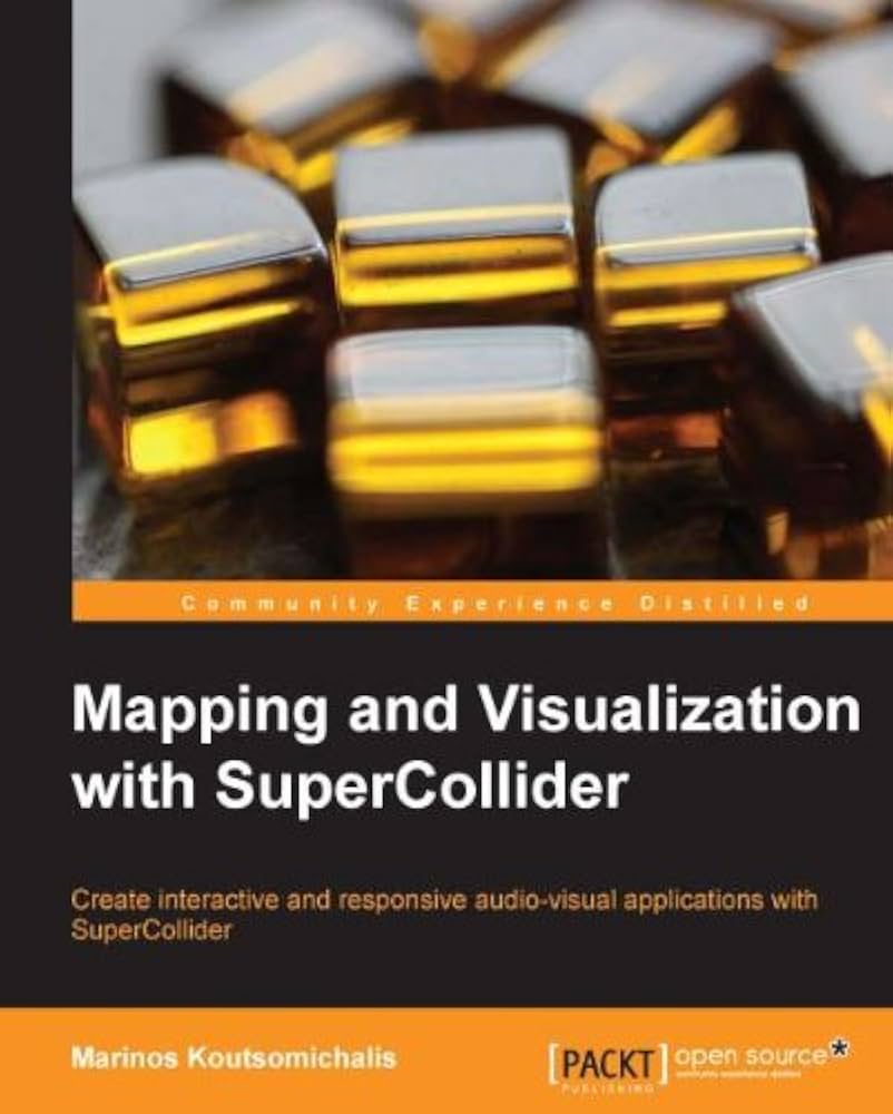 Amazon.co.jp: Mapping and Visualization with SuperCollider