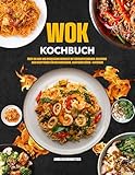 Wok Kochbuch: Über 100 Wok und chinesische Gerichte mit Nährwertangaben. Das große Asia Rezeptbuch für die chinesische, asiatische Küche + Ratgeber
