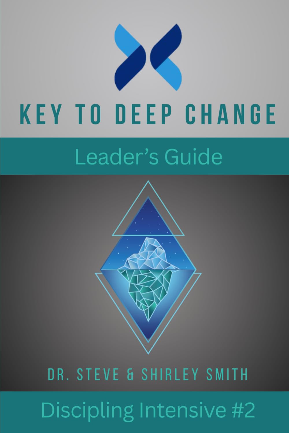 Key to Deep Change Leader's Guide: Discipling Intensive #2