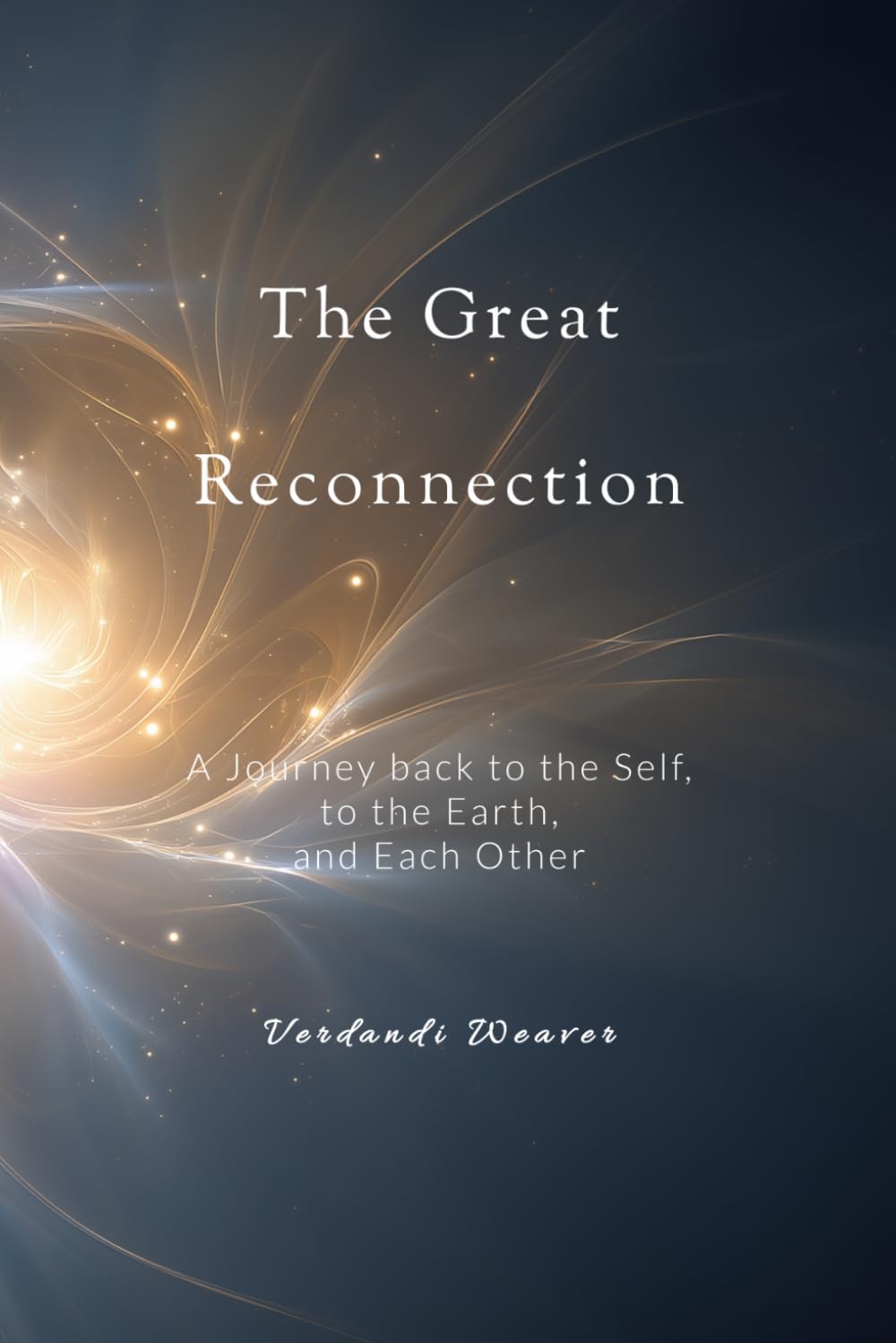 The Great Reconnection: A Journey Back to the Self, the Earth, and Each Other (The Remembering Collection)