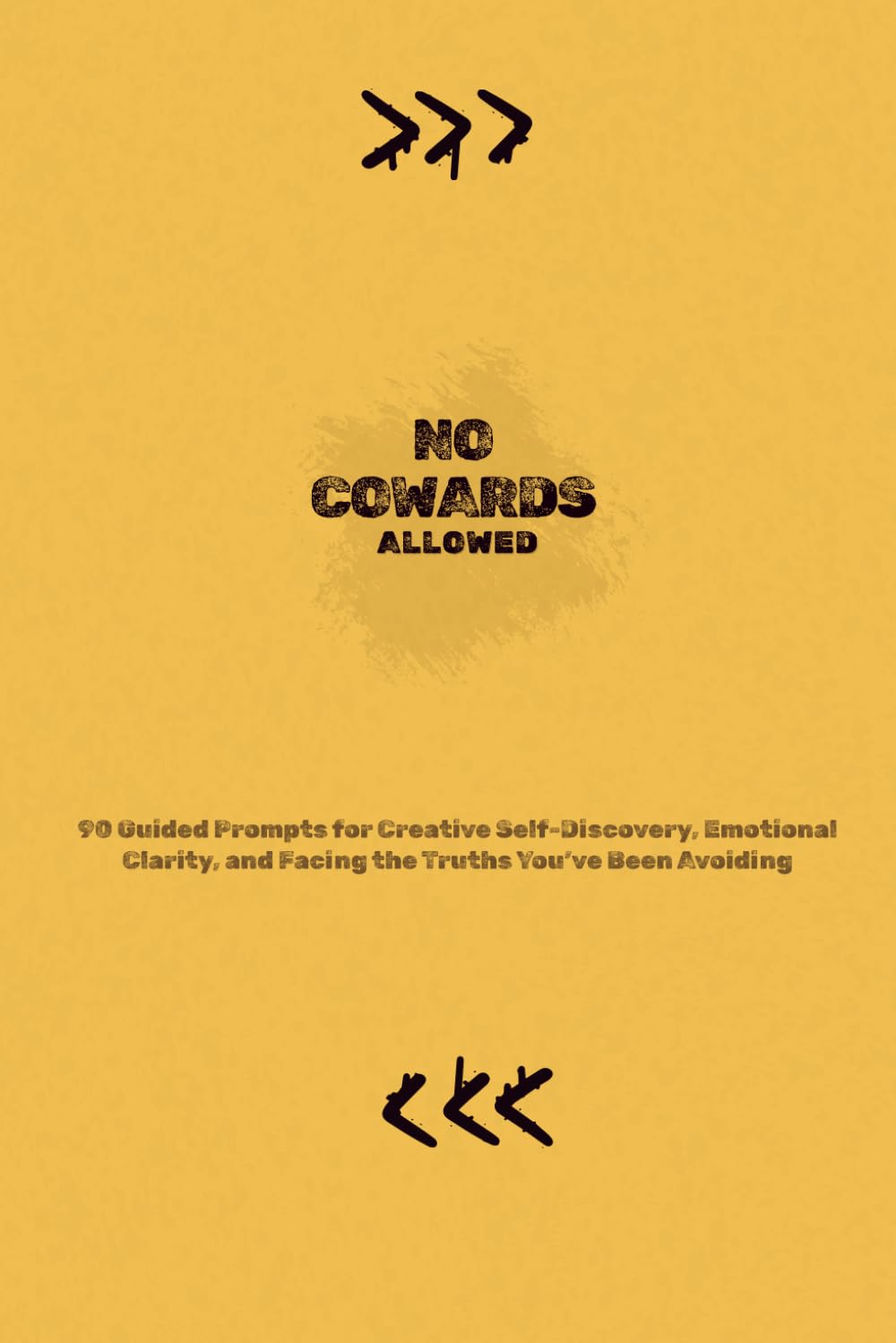 No Cowards Allowed: 90 Guided Prompts for Creative Self-Discovery, Emotional Clarity, and Facing the Truths You’ve Been Avoiding