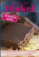 Backen mit Dinkel: Mit Dinkel backen macht Freude & ist gesund: Die besten Rezepte für Kuchen, Plätzchen, Brot und Brötchen mit dem Urgetreide für ... - die besten Rezepte) 1798462087 Book Cover