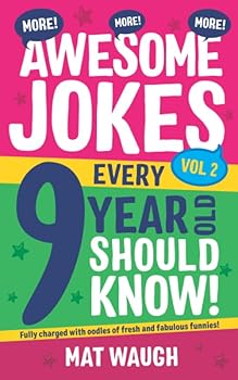 More Awesome Jokes Every 9 Year Old Should Know!: Fully charged with oodles of fresh and fabulous funnies! (Awesome Jokes for Kids)