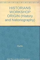 HISTORIANS WORKSHOP ORIGIN (History and historiography) 0824063570 Book Cover
