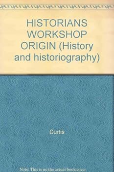 Hardcover HISTORIANS WORKSHOP ORIGIN (History and historiography) Book