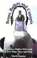 Beans, Bullets & Canapes: Feeding a Fighter Pilot and a Few Other Boys and Girls 0975893602 Book Cover