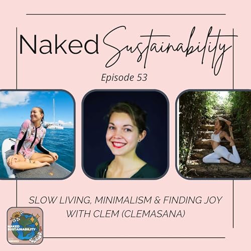 Episode 53: Slow Living, Minimalism & Finding Joy with Clem (Clemasana)