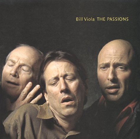 Bill Viola: The Passions - Peter Sellars
