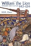  William the Lion: 1143-1214: Kingship and Culture