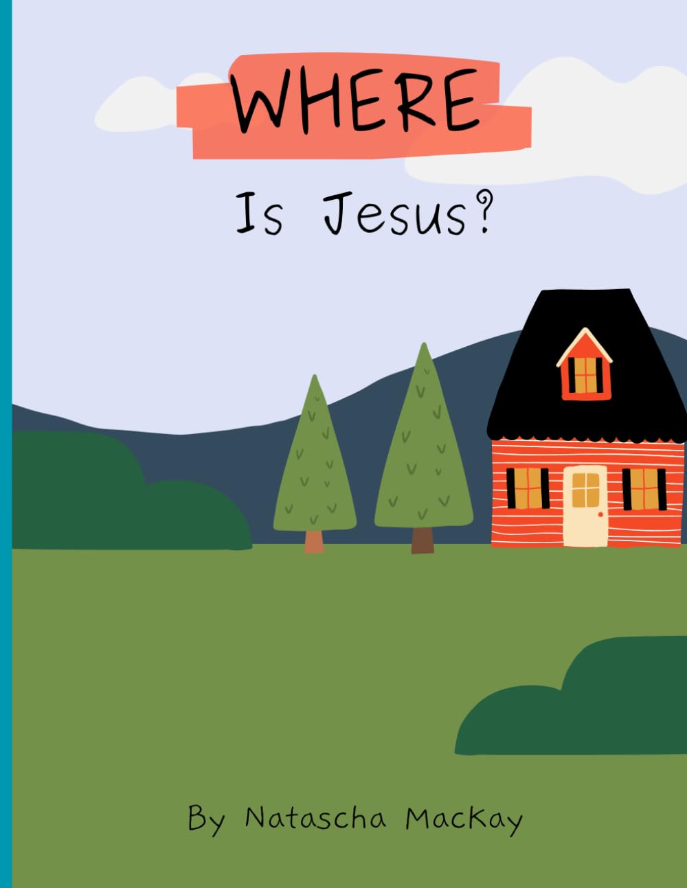 Where is Jesus?: Helping Little Hearts See Jesus Every Day