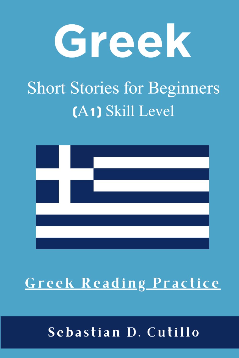 Greek Short Stories for Beginners (A1) Skill Level - Greek Reading Practice (Greek Short Stories (CEFR Leveled Language Learning))