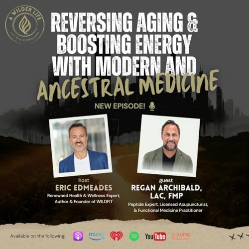 Reversing Aging and Boosting Energy with Modern and Ancestral Medicine