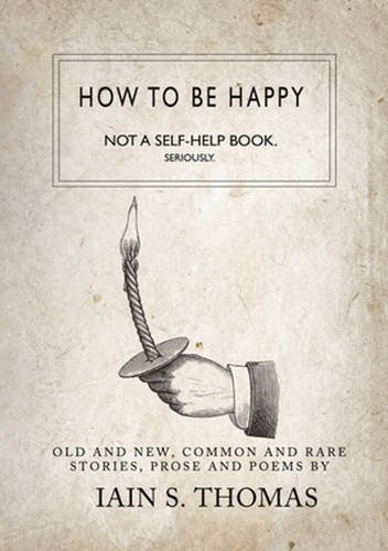 Preisvergleich Produktbild How to be Happy: Not a Self-Help Book. Seriously.