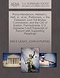 Perce Henderson, Herbert L. Hall, Jr., et al., Petitioners, v. the Delaware Joint Toll Bridge Commission, and the City of Easton, Pennsylvania. U.S. ... of Record with Supporting Pleadings