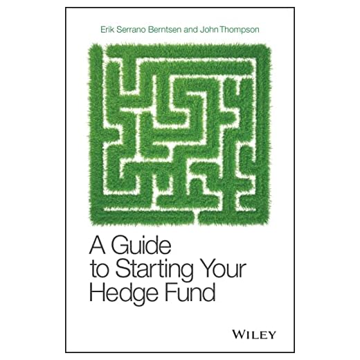 A Guide to Starting Your Hedge Fund (Wiley Finance)