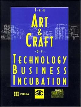 Paperback The art & craft of technology business incubation: Best practices, strategies, and tools from more that 50 programs Book