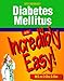 Diabetes Mellitus: An Incredibly Easy! Miniguide