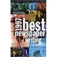 1997 BEST NEWSPAPER WRITING - WINNERS THE AMERICAN SOCIETY OF NEWSPAPER EDITORS COMPETITION