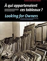 A Qui Appartenaient Ces Tableaux? La Politique Francaise De Recherche De Provenance, De Garde Et De Restitution Des Oeuvres D'Art Pillees Durant La Seconde Guerre Mondiale Looking for Owners: French 2711855430 Book Cover