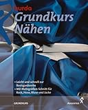 grundkurs nähen  Burda Grundkurs Nähen. Leicht und schnell zur Basisgarderobe. Mit Mehrgrössen-Schnitt für Rock, Hose, Bluse und Jacke