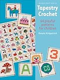 Tapestry Crochet: 64 Playful Patterns for Children (Milner Craft Series)