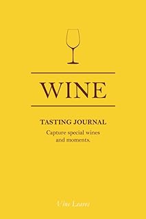 Wine Tasting Journal: Wine Tasting Bucket Journal Including Wine Tasting Guide, Wine Pairing Tips, Wine Aroma Chart And Bonus Pages | Perfect Gift For ... Up To 80 Wines and To Hone The Tasting Skills