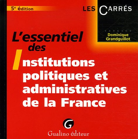 Télécharger L'essentiel des Institutions politiques et administratives de la France PDF