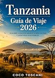GUÍA DE VIAJE DE TANZANIA 2026: Descubre la belleza salvaje, la rica cultura y vive...