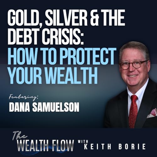 EP205: Gold, Silver & the Debt Crisis: How to Protect Your Wealth