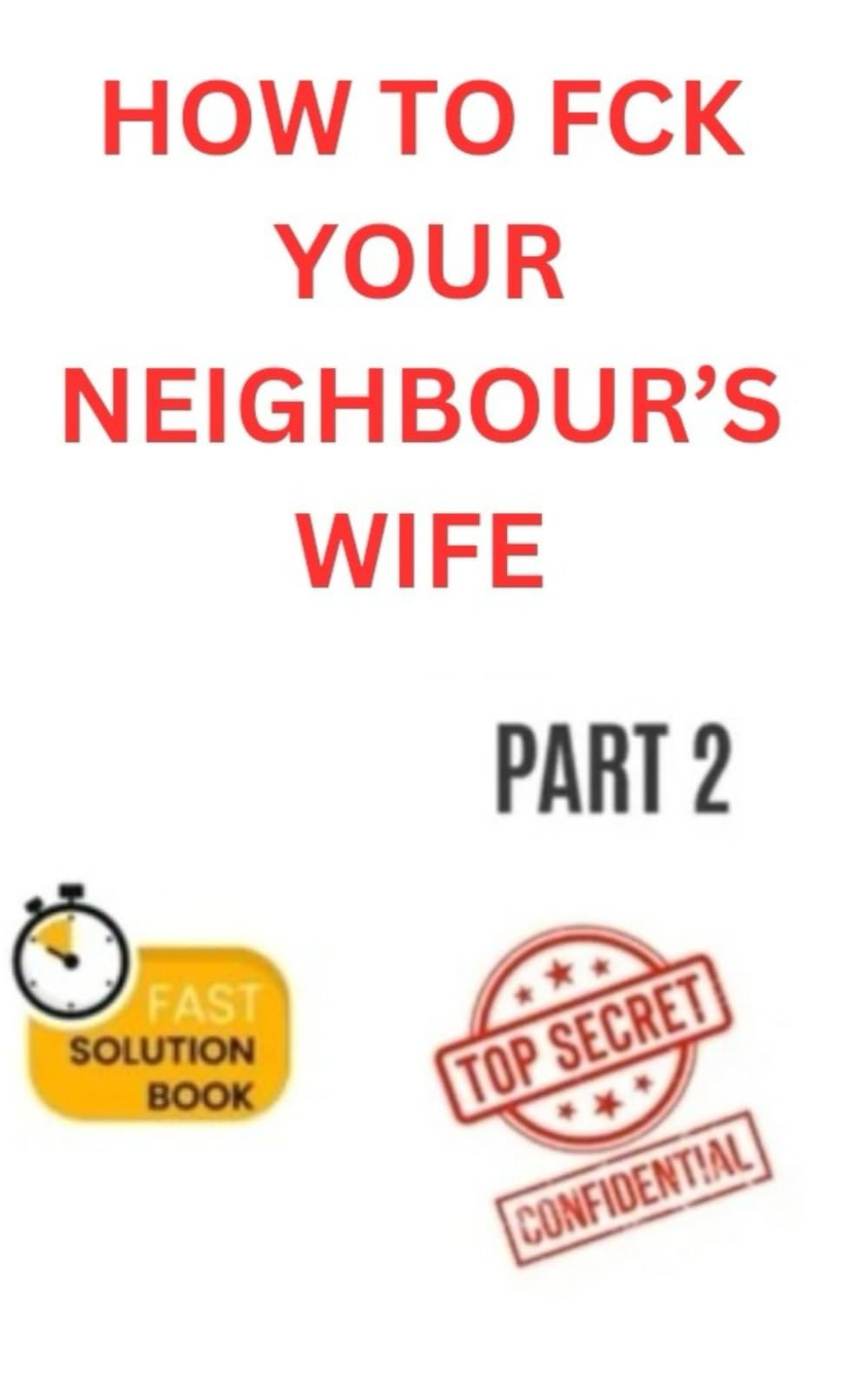 HOW TO FCK YOUR NEIGHBOURS WIFE (OH MY GOD ! OH MY GOD !!)