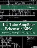gibson acoustics 2019  The Tube Amplifier Schematic Bible Volume 2: Library of Vintage Tube Amps (G-Z) (Manufacturers G-Z, Band 2)