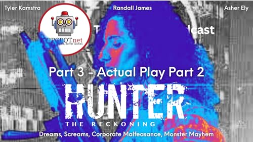 HUNTER THE RECKONING AP PT2 - Dreams, Screams, Corporate Malfeasance, Monster Mayhem