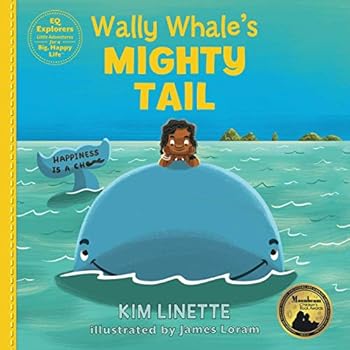 Paperback Wally Whale's Mighty Tail: A Kid's Adventure Picturebook about Choosing Happiness! (EQ Explorers - Little Adventures for a Big, Happy Life!) Book