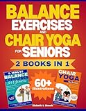 The Ultimate Balance & Chair Yoga Exercises for Seniors Collection - 2 Books in 1: The Complete Guide to Building Strength, Flexibility, and Preventing Falls with a 28-Day Plan and 60+ Illustrations