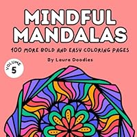 Mindful Mandalas Volume 5: 100 More Bold and Easy Coloring Pages B0F5WX225H Book Cover