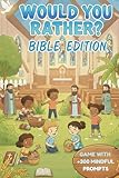 Would You Rather? Bible Edition: Bible Game for Kids & Adults with 300+ Mindful & Funny Questions | +20 DIY Questions | incl. 30 Fun Facts
