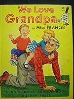 We Love Grandpa. A Ding Dong School Book B002IUZ640 Book Cover