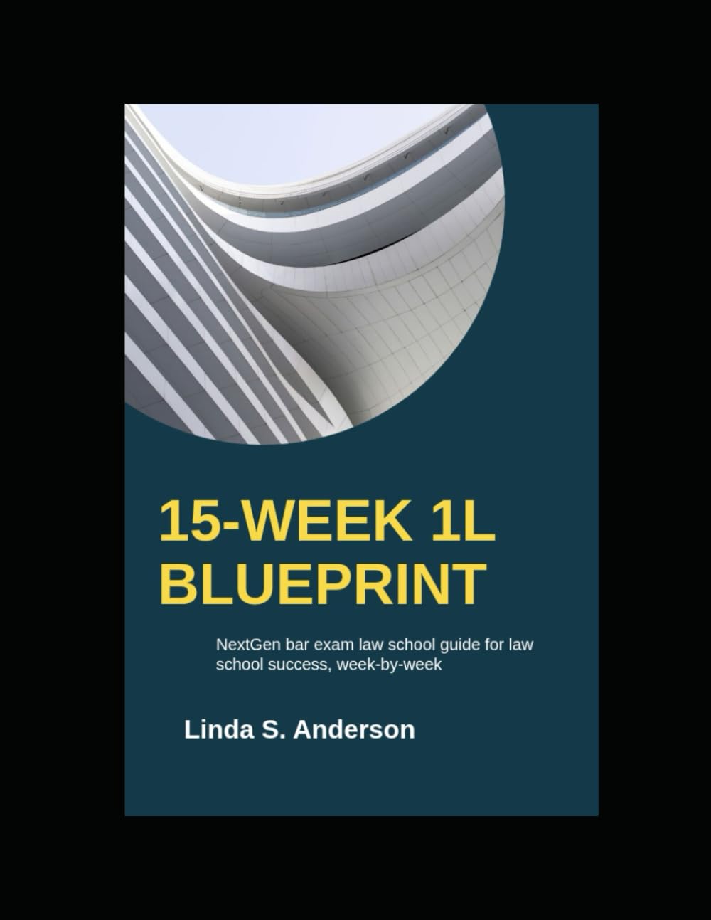 15-WEEK 1L BLUEPRINT: NextGen bar exam law school guide for law school success, week-by-week (The NextGen Translation System)