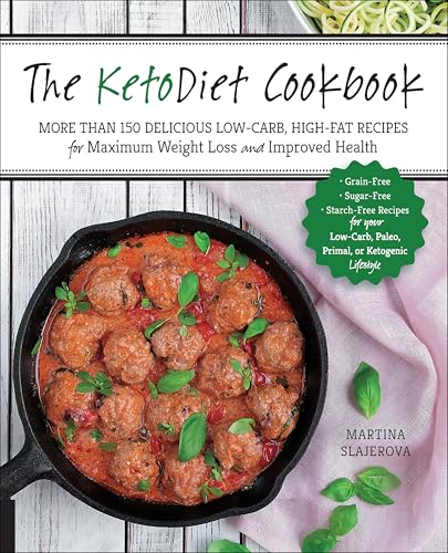 The KetoDiet Cookbook: More Than 150 Delicious Low-Carb, High-Fat Recipes for Maximum Weight Loss and Improved Health