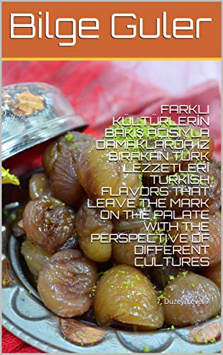 FARKLI KÜLTÜRLERİN BAKIŞ AÇISIYLA DAMAKLARDA İZ BIRAKAN TÜRK LEZZETLERİ / TURKISH FLAVORS THAT LEAVE THE MARK ON THE PALATE WITH THE PERSPECTIVE OF DIFFERENT CULTURES