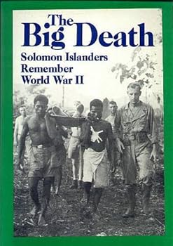 The Big Death: Solomon Islanders Remember World War II (Bikfala Faet: Olketa Solomon Aelanda Rimembarem Wol Wo Tu)