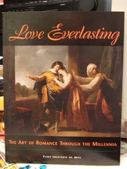 Paperback Love Everlasting - The Art of Romance Through the Millennia Book