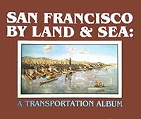 San Francisco by Land and Sea 0915269171 Book Cover